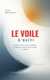 Le Voile d'Haïti : Histoire, karma socio-politique et religieux, et les lois occultes du destin (eBook, ePUB) Le Voile d'Haïti : Histoire, karma socio-politique et religieux, et les lois occultes du destin (eBook, ePUB)