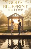 God's Blueprint for Love (Young Adult Fiction: Religious - Christian (Relationships), #3) (eBook, ePUB) God's Blueprint for Love (Young Adult Fiction: Religious - Christian (Relationships), #3) (eBook, ePUB)
