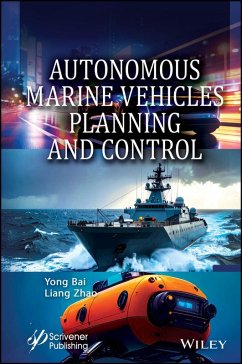 Autonomous Marine Vehicles Planning and Control (eBook, PDF) - Bai, Yong; Zhao, Liang Autonomous Marine Vehicles Planning and Control (eBook, PDF) - Bai, Yong; Zhao, Liang