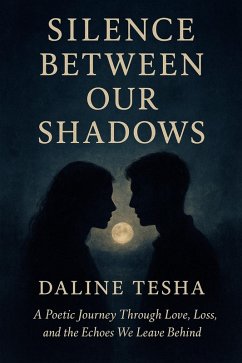 Silence Between Our Shadows (eBook, ePUB) - Tesha, Daline Silence Between Our Shadows (eBook, ePUB) - Tesha, Daline