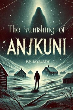 The Vanishing of Anjikuni (eBook, ePUB) - Jayalath, P. P. The Vanishing of Anjikuni (eBook, ePUB) - Jayalath, P. P.