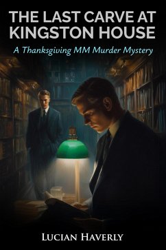 Cover The Last Carve at Kingston House - A Thanksgiving MM Murder Mystery (eBook, ePUB)