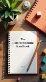 The Homeschooling Handbook: Essential Tools for Every Parent and Caregiver (eBook, ePUB) The Homeschooling Handbook: Essential Tools for Every Parent and Caregiver (eBook, ePUB)