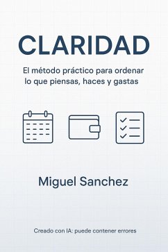 Cover CLARIDAD:El método práctico para ordenar lo que piensas, haces y gastas (eBook, ePUB)