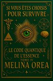 Si vous êtes choisis pour survivre Le Code Quantique de l'Essence Tome IV (1, #4) (eBook, ePUB) Si vous êtes choisis pour survivre Le Code Quantique de l'Essence Tome IV (1, #4) (eBook, ePUB)
