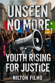 Unseen no More: Youth Rising for Justice (eBook, ePUB) Unseen no More: Youth Rising for Justice (eBook, ePUB)