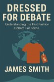 Dressed For Debate: Understanding the Fast Fashion Debate For Teens (eBook, ePUB)