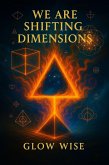 We are Shifting Dimensions by Glow Wise (eBook, ePUB)