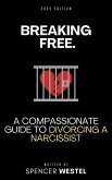 Breaking Free: A Compassionate Guide to Divorcing a Narcissist (eBook, ePUB) Breaking Free: A Compassionate Guide to Divorcing a Narcissist (eBook, ePUB)