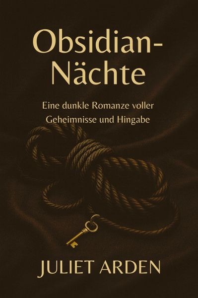 Obsidian-Nächte: Eine dunkle Romanze voller Geheimnisse und Hingabe (Die Obsidian-Nächte-Reihe, #1) (eBook, ePUB) Obsidian-Nächte: Eine dunkle Romanze voller Geheimnisse und Hingabe (Die Obsidian-Nächte-Reihe, #1) (eBook, ePUB)