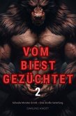 Vom Biest Gezüchtet 2: Schwule Monster-Erotik - Eine dunkle Sammlung (Monsterzucht, #2) (eBook, ePUB) Vom Biest Gezüchtet 2: Schwule Monster-Erotik - Eine dunkle Sammlung (Monsterzucht, #2) (eBook, ePUB)