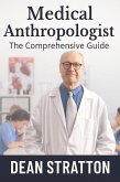 Medical Anthropologist - The Comprehensive Guide (eBook, ePUB)