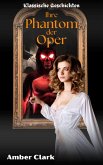 Ihre Phantom der Oper (Klassische Geschichten, #17) (eBook, ePUB)
