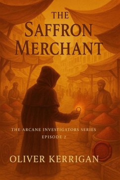 Cover The Saffron Merchant (The Arcane Investigators, #2) (eBook, ePUB)