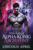 Von ihrem Alpha-König abgelehnt (GERMAN VERBOTENE ALPHA-TRILOGIE-SERIE, #1) (eBook, ePUB)