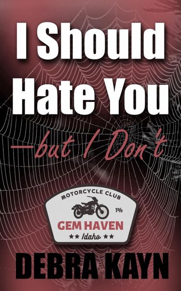 I should hate you - but I don't (Gem Haven MC series, #1) (eBook, ePUB) I should hate you - but I don't (Gem Haven MC series, #1) (eBook, ePUB)