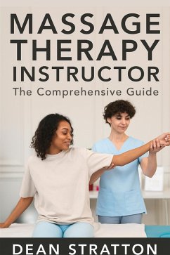 Cover Massage Therapy Instructor - The Comprehensive Guide (eBook, ePUB)