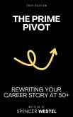 The Prime Pivot: Rewriting Your Career Story at 50+ (eBook, ePUB) The Prime Pivot: Rewriting Your Career Story at 50+ (eBook, ePUB)