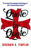 Quote by Quote: A Curated Chronological Anthology of Life-Transforming Quotes (eBook, ePUB) Quote by Quote: A Curated Chronological Anthology of Life-Transforming Quotes (eBook, ePUB)