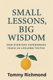 Small Lessons, Big Wisdom (Small Lead Into Big, #17) (eBook, ePUB) Small Lessons, Big Wisdom (Small Lead Into Big, #17) (eBook, ePUB)
