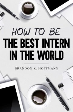 Cover How To Be The Best Intern In the World (eBook, ePUB)