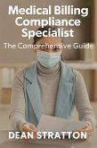 Medical Billing Compliance Specialist - The Comprehensive Guide (eBook, ePUB)
