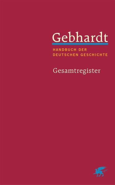 Gebhardt: Handbuch der deutschen Geschichte. Gesamtregister (Gebhardt Handbuch der Deutschen Geschichte, Bd. 25) (Mängelexemplar) Gebhardt: Handbuch der deutschen Geschichte. Gesamtregister (Gebhardt Handbuch der Deutschen Geschichte, Bd. 25) (Mängelexemplar)