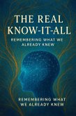 The Real Know-It-All: Remembering What We Already Knew by Mira (eBook, ePUB)