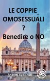 Le coppie omosessuali Benedire o NO? (eBook, ePUB) Le coppie omosessuali Benedire o NO? (eBook, ePUB)