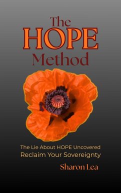 Cover The HOPE Method - The Lie About HOPE Uncovered - Reclaim Sovereignty (eBook, ePUB)