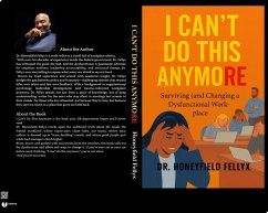 I CAN'T DO THIS ANYMORE: Surviving (and Changing) a Dysfunctional Workplace (eBook, ePUB) Cover I CAN'T DO THIS ANYMORE: Surviving (and Changing) a Dysfunctional Workplace (eBook, ePUB)