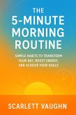 The 5-Minute Morning Routine: Simple Habits to Transform Your Day, Boost Energy, and Achieve Your Goals (Standalone, #1) (eBook, ePUB)
