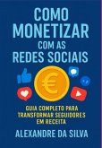 Como Monetizar Com As Redes Sociais (eBook, ePUB)