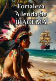 Fortaleza A Lenda De Iracema (eBook, ePUB)