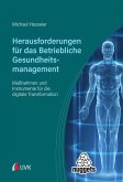 Herausforderungen für das Betriebliche Gesundheitsmanagement (eBook, PDF) Herausforderungen für das Betriebliche Gesundheitsmanagement (eBook, PDF)