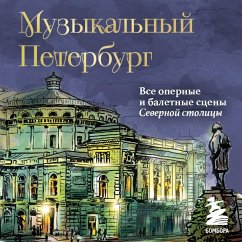 Cover Muzykalnyy Peterburg. Vse opernye i baletnye stseny Severnoy stolitsy (MP3-Download)