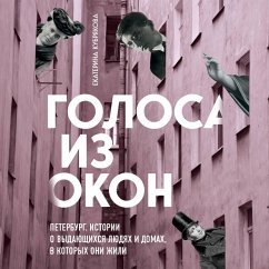 Cover Golosa iz okon: Peterburg. Istorii o vydayuschihsya lyudyah i domah, v kotoryh oni zhili (MP3-Download)