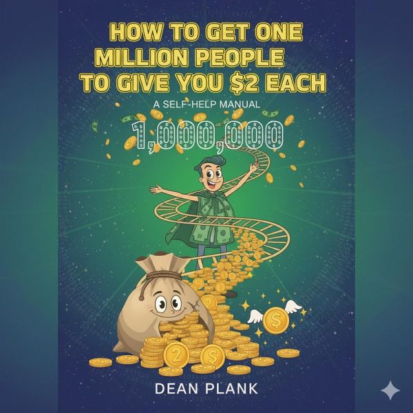How to get one Million People to give you $2 each (eBook, ePUB)
