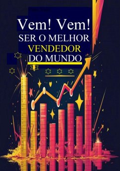 Vem! Vem! Ser O Melhor Vendedor Do Mundo (eBook, ePUB) - de Souza, David Martins