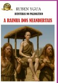 A Rainha Dos Neandertais - Edição Ilustrada (eBook, ePUB)