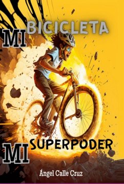 Mi Bicicleta, Mi Superpoder (eBook, ePUB) - Cruz, Ángel Calle