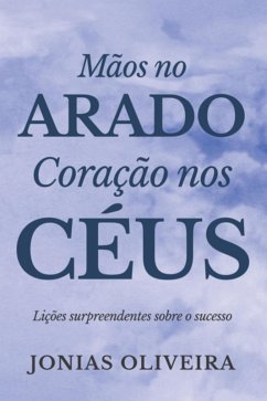 Cover Mãos No Arado, Coração Nos Céus (eBook, ePUB)