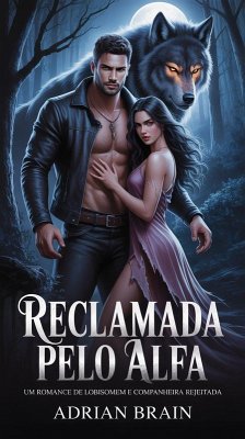 Cover Reclamada pelo Alfa: Um romance de lobisomem e companheira rejeitada (eBook, ePUB)
