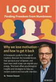 LOG OUT Finding Freedom from Numbness (eBook, ePUB)
