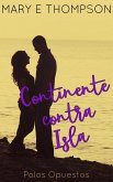 Continente contra Isla (Polos Opuestos, #5) (eBook, ePUB) Continente contra Isla (Polos Opuestos, #5) (eBook, ePUB)