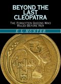 Beyond the Last Cleopatra: The Forgotten Queens Who Ruled Before Her (eBook, ePUB)