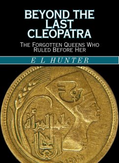 Cover Beyond the Last Cleopatra: The Forgotten Queens Who Ruled Before Her (eBook, ePUB)