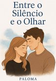 Entre O Silêncio E O Olhar (eBook, ePUB)