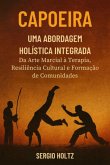 Capoeira Uma Abordagem Holística Integrada (eBook, ePUB) Capoeira Uma Abordagem Holística Integrada (eBook, ePUB)