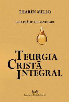 Teurgia Cristã Integral (eBook, ePUB) - Santos, Tharen Mello Luiz